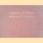 Parthenia in-violata or Mayden-Musicke for the Virginalls and Bass-Viol. Selected by Robert Hole. Facsimile of the unique copy in The New York Public Library door Thurston Dart