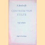 Centrum van stilte: Vijf verhalen door F. Bordewijk