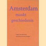 Amsterdam maakt geschiedenis / 50 jaar op zoek naar de genius loci door Vincent van Rossem e.a.