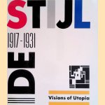 De Stijl 1917-31: Visions of Utopia door Mildred Friedman