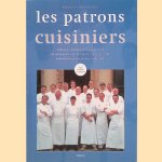 Les patrons cuisiniers. Culinaire ontdekkingsreis in en rond de restaurants van de topkoks verenigd in de vriendenkring 'Les Patrons Cuisiniers' *GESIGNEERD* door Will Jansen