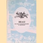 Bragi: een eeuw studentenmuziek in Groningen door Hendrik-Jan Heeres e.a.