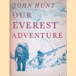 Our Everest Adventure door John Hunt