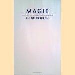 Magie in de keuken: Portretten van topkoks in België en Nederland door Jan Bartelsman