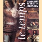 Versailles au siècle de Louis XIV door Edith Saint-Germain