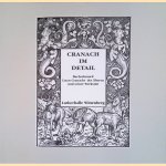 Cranach im Detail: Buchschmuck Lucas Cranachs des Älteren und seiner Werkstatt door Jutta Strehle