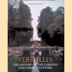 Versailles: The History of the Gardens and Their Sculpture door Stéphane Pincas