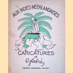 Aux Indes Neerlandaises. Caricatures de O. Fabres door Professeur J. van Kan e.a.