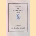 Een en ander over Albertus Perk (1795-1880) een Hilversummer van landelijk niveau, zijn achtergronden, leven en werken en karakter door Dr. P.W. de Lange