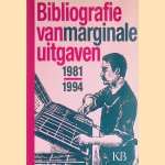 Bibliografie van marginale uitgaven 1981-1994 door Marieke van Delft e.a.