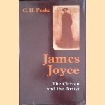 James Joyce: The Citizen and the Artist door C.H. Peake