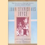 John Stanislaus Joyce: The Voluminous Life and Genius of James Joyce's Father door John Wyse Jackson e.a.