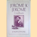 Jerome K. Jerome: A Critical Biography door Joseph Connolly