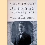 A Key to the Ulysses of James Joyce door Paul Jordan Smith