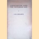 Chesterton and the Victorian Age door Adrianus Bogaerts