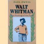 Walt Whitman: The Making of the Poet door Paul Zweig