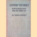 How to Build or Buy a Country Cottage and Fit it Up door Henry Norman