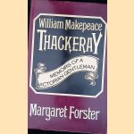 William Makepeace Thackeray: Memoirs of a Victorian gentleman door Margaret Forster