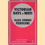 Victorian days and ways door Mark Edward Perugini