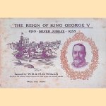 The Reign of King George V: 1910 - Silver Jubilee - 1935 door W.D. Wills e.a.