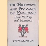 The Highways & Byways of England. Their History and Romance door T.W. Wilkinson