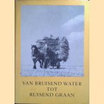 Van bruisend water tot ruisend graan. Honderd jaar Haarlemmermeer 1855-1955 door Dr. P.H. Schröder