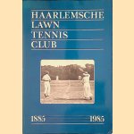 Haarlemsche Lawn Tennis Club 1885-1985 *GESIGNEERD* door Rita de Lint e.a.