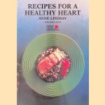 Recipes for a Healthy Heart door Anne Lindsay