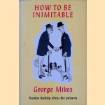 How to be Inimitable door George Mikes