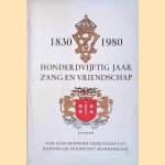 Hondervijftig jaar Zang en Vriendschap 1830-1980 door Harry Prenen