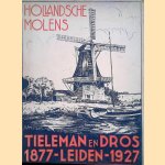 Hollandsche Molens 1877-1927. Tielemans en Dros 1877 - Leiden - 1927 door A.ten Bruggencate