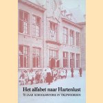 Het alfabet naar Hartenlust. 70 jaar schoolhistorie in trefwoorden door Wim van Luyken e.a.