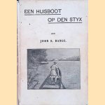 Een huisboot op den Styx. Een humoristische kijk in de onderwereld. (Waarin verhaald wordt, hoe `De Vereenigde Schimmen` hun tijd doorbrengen.) door John Kendrick Bangs