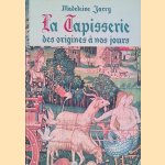 La Tapisserie: des origines à nos jours door Madeleinde Jarry