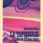 La tapisserie. Art du Xxème siècle door Madeleine Jarry