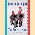 Navajo Folk Art: The People Speak door Chuck Rosenak e.a.