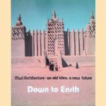 Down to Earth: Mud Architecture: An Old Idea, a New Future door Jean Dethier