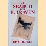 My Search for B. Traven door Jonah Raskin