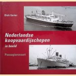 Nederlandse koopvaardijschepen in beeld: Passagiersvaart door Dick Gorter