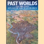 Past Worlds: The Times Atlas of Archaeology door Elisabeth Wyse e.a.