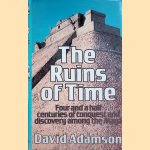 The ruins of time: Four and a half centuries of conquest and discovery among the Maya
David Adamson
€ 8,00