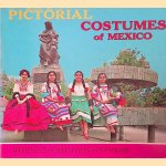 Pictorial Costumes of Mexico - with 92 illustrations in color door Eugenio Monteflor