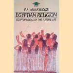 Egyptian Religion: Egyptian Ideas of the Future Life
E.A. Wallis Budge
€ 8,00