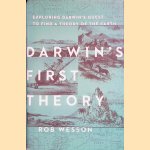 Darwin's First Theory: Exploring Darwin's Quest for a Theory of Earth door Rob Wesson