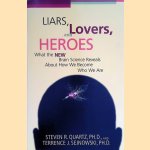 Liars, Lovers, and Heros What the New Brain Science Reveals About How We Become Who We Are door Steven R. Quartz e.a.