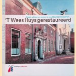 'T Wees Huys gerestaureerd: Kunst, cultuur en wonen in een bijzonder monument door Hans Ouwerkerk