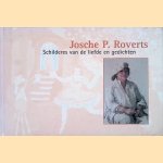 Josche P. Roverts: schilderes van de liefde en gedichten door Josche P. Roverts