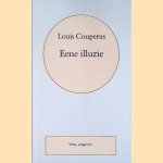 Volledige werken. Deel 6: Eene illuzie door Louis Couperus