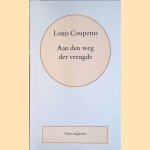 Volledige werken. Deel 26: Aan weg der vreugde door Louis Couperus