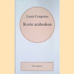 Volledige werken. Deel 28: Korte arabesken door Louis Couperus